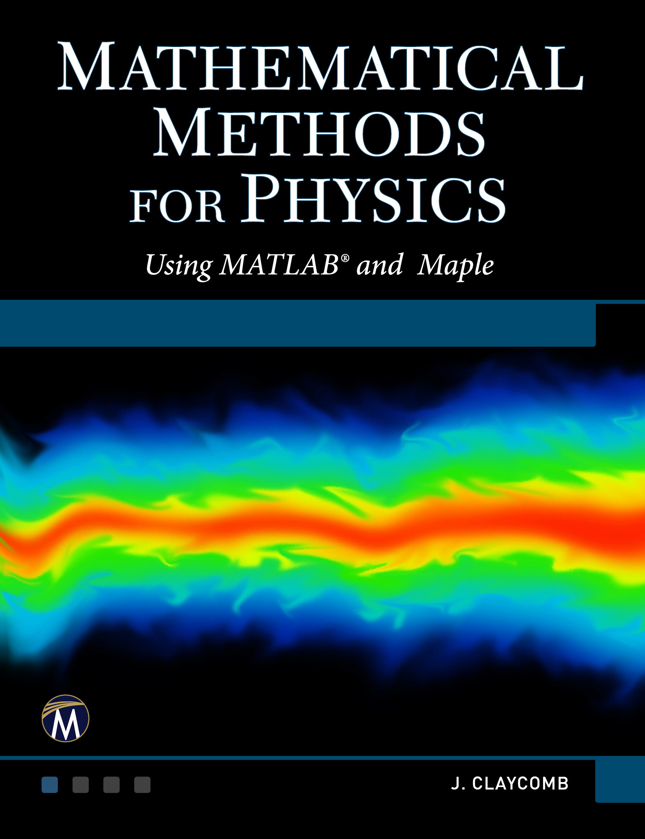 Mathematical Methods for Physics Using MATLAB and Maple